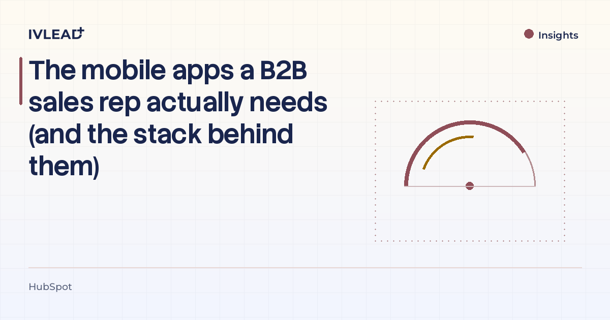 The mobile apps a B2B sales rep actually needs (and the stack behind them) — IV-Lead