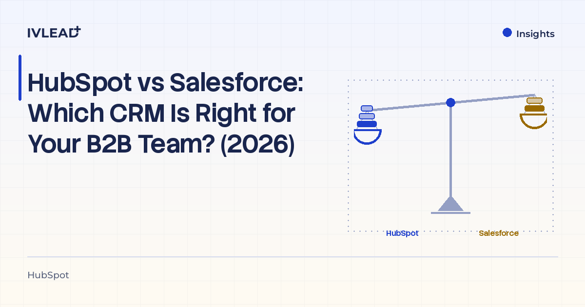 HubSpot vs Salesforce: Which CRM Is Right for Your B2B Team? (2026) — IV-Lead