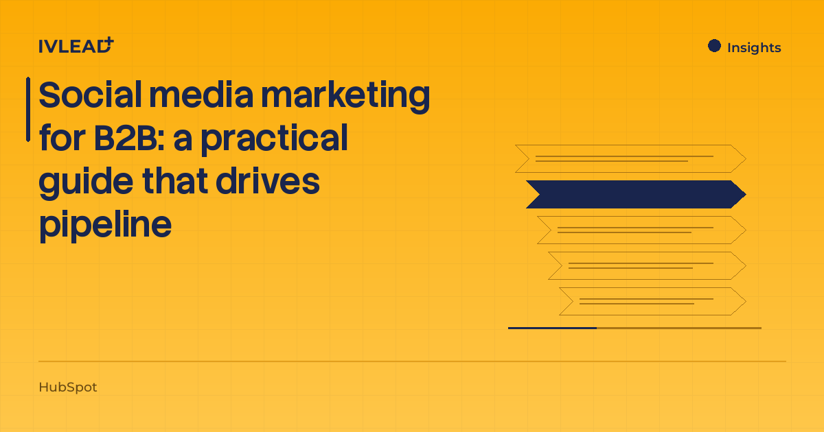 Social media marketing for B2B: a practical guide that drives pipeline — IV-Lead