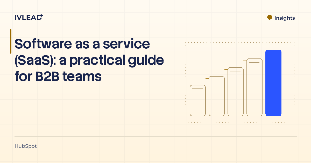 Software as a service (SaaS): a practical guide for B2B teams — IV-Lead