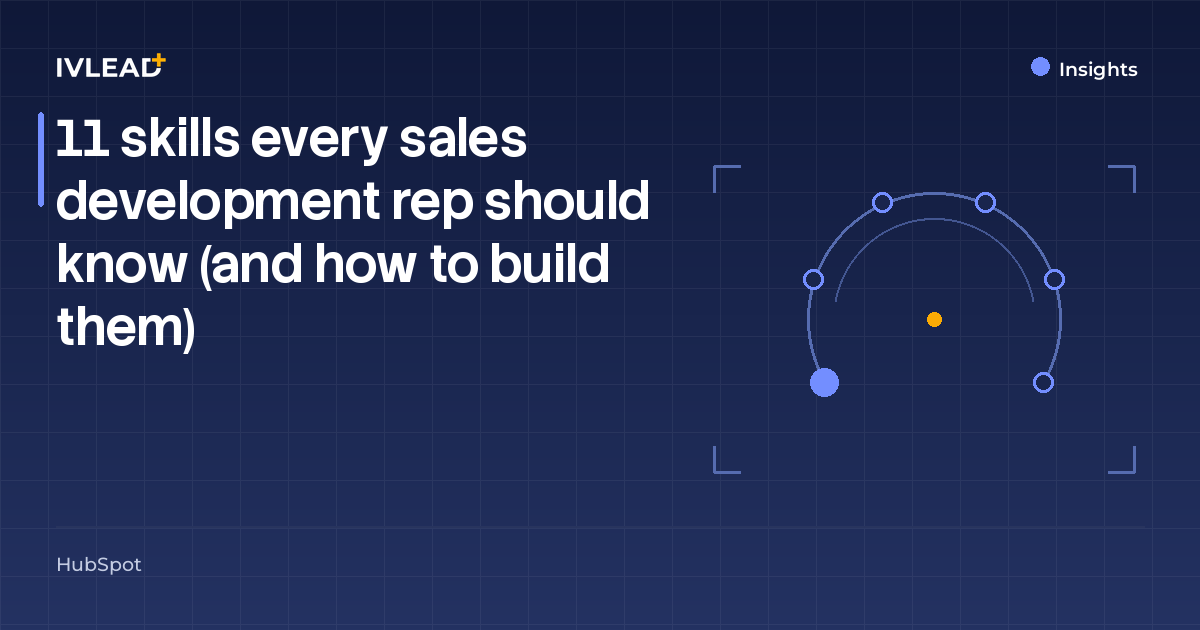 11 skills every sales development rep should know (and how to build them) — IV-Lead