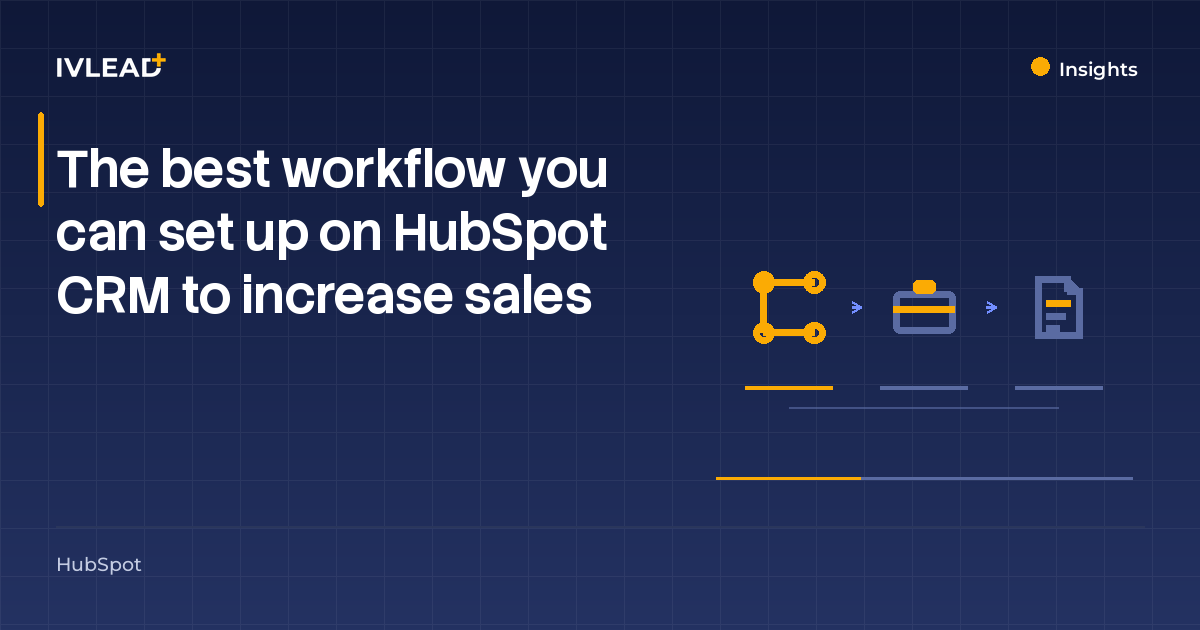The best workflow you can set up on HubSpot CRM to increase sales — IV-Lead