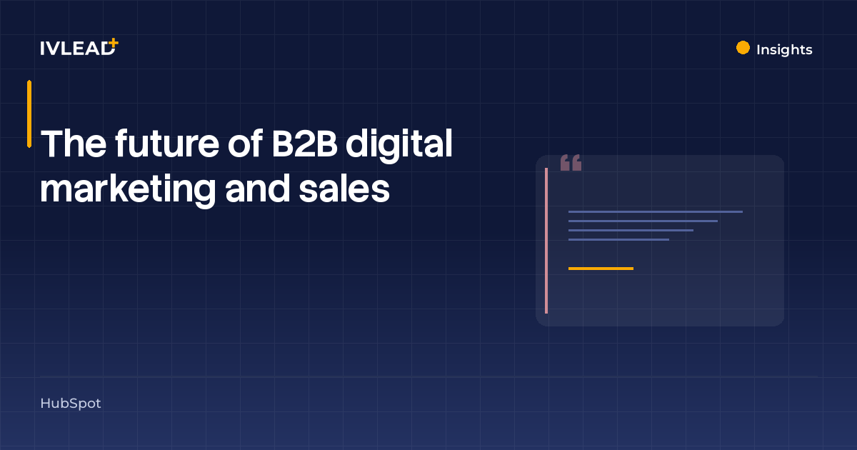 The future of B2B digital marketing and sales — IV-Lead