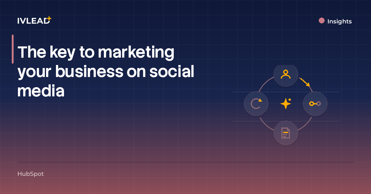 The key to marketing your business on social media — IV-Lead