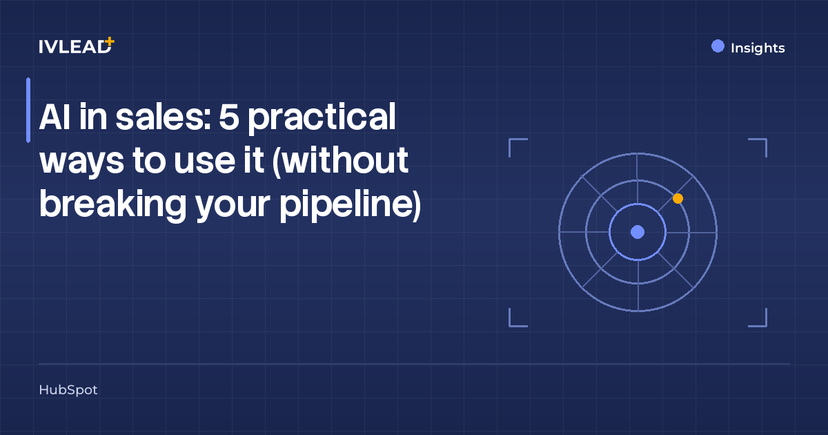 AI in sales: 5 practical ways to use it (without breaking your pipeline) — IV-Lead