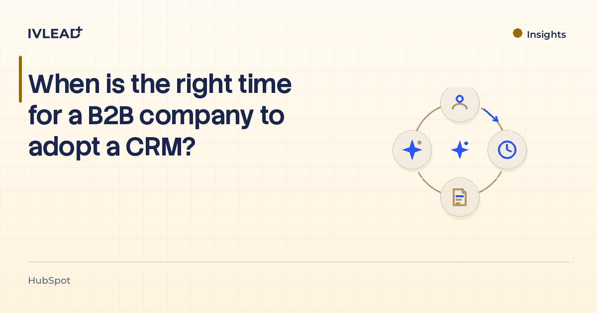 When is the right time for a B2B company to adopt a CRM? — IV-Lead
