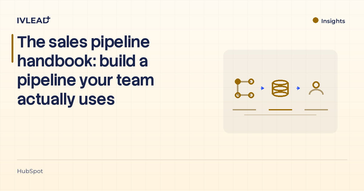 The sales pipeline handbook: build a pipeline your team actually uses — IV-Lead