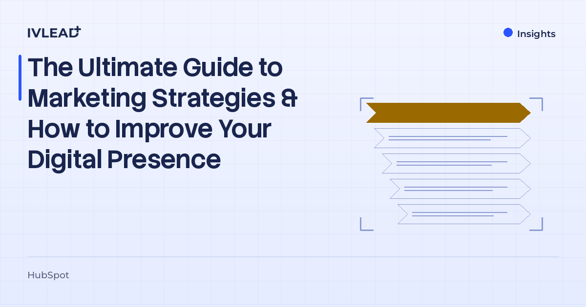 The Ultimate Guide to Marketing Strategies & How to Improve Your Digital Presence — IV-Lead