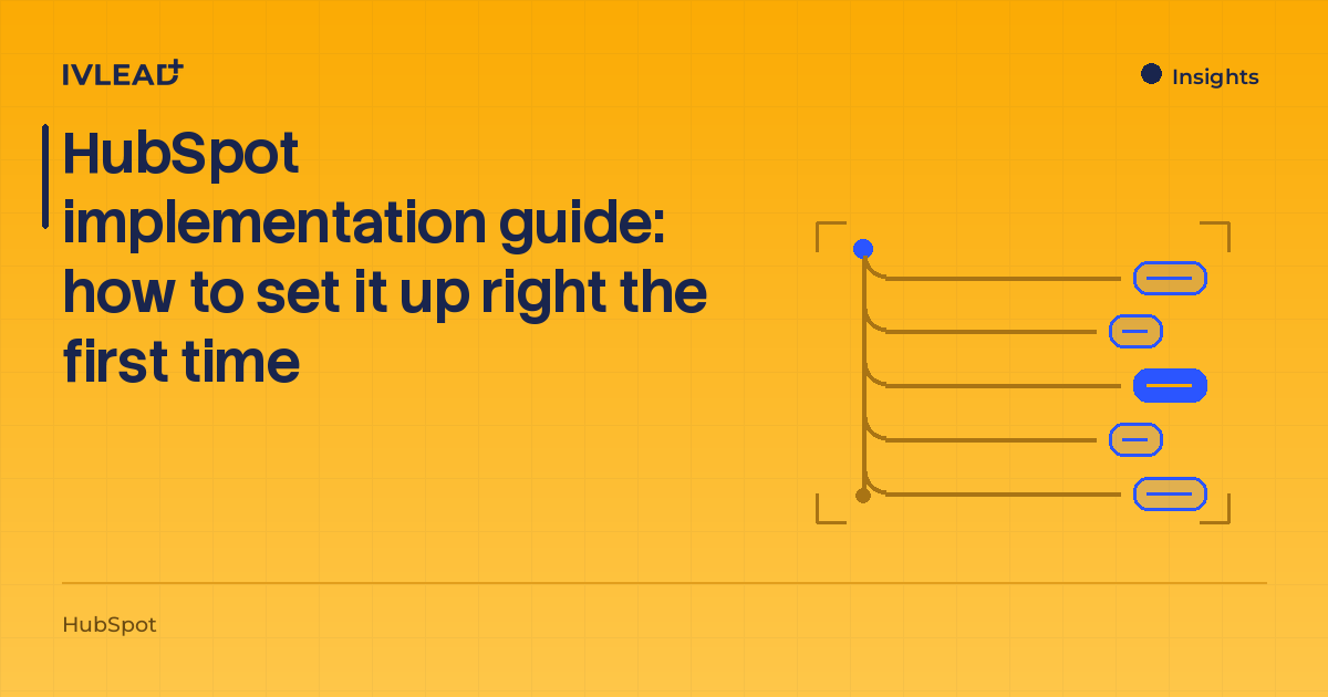 HubSpot implementation guide: how to set it up right the first time — IV-Lead