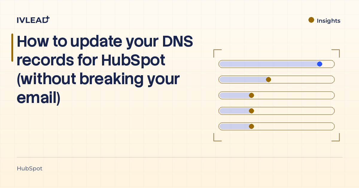 How to update your DNS records for HubSpot (without breaking your email) — IV-Lead