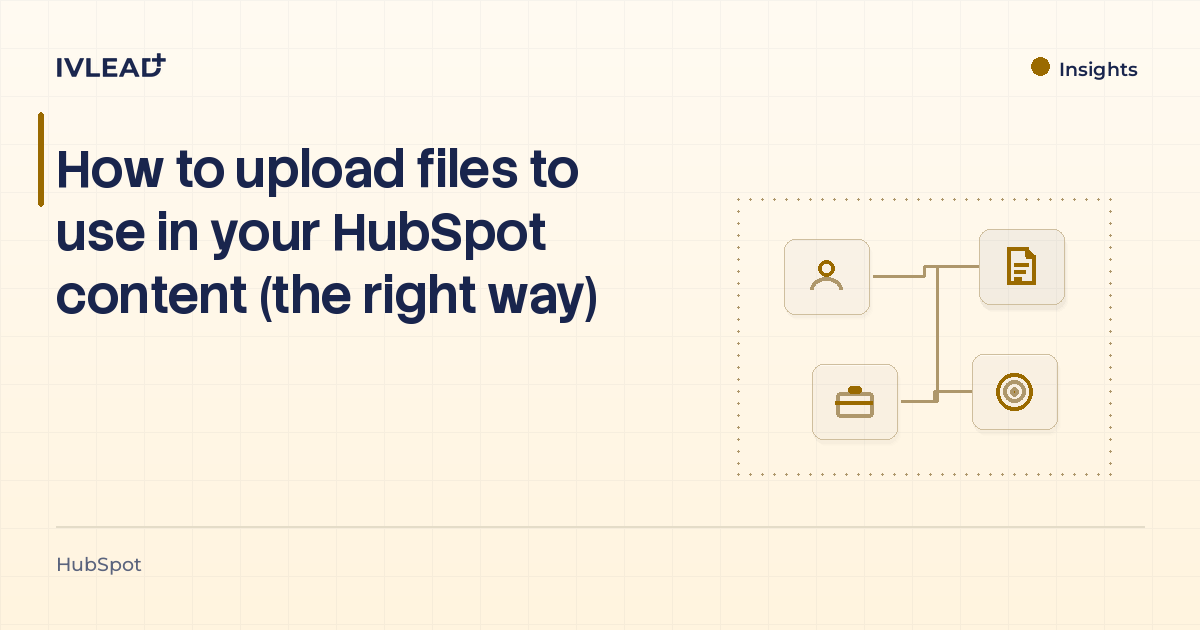 How to upload files to use in your HubSpot content (the right way) — IV-Lead