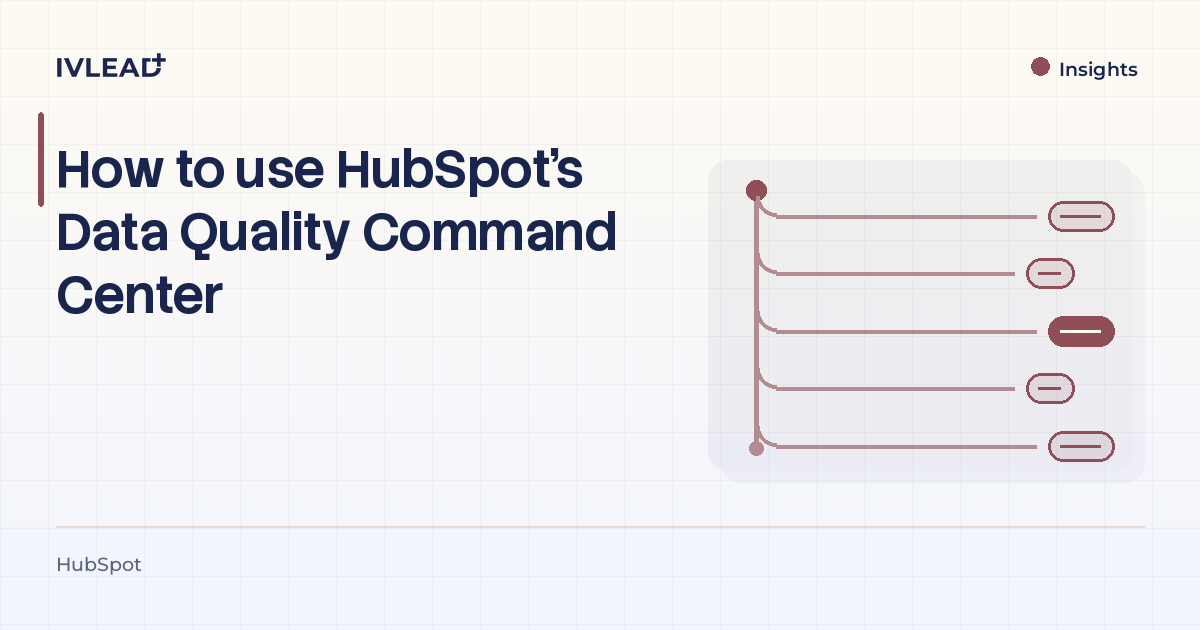 How to use HubSpot's Data Quality Command Center — IV-Lead