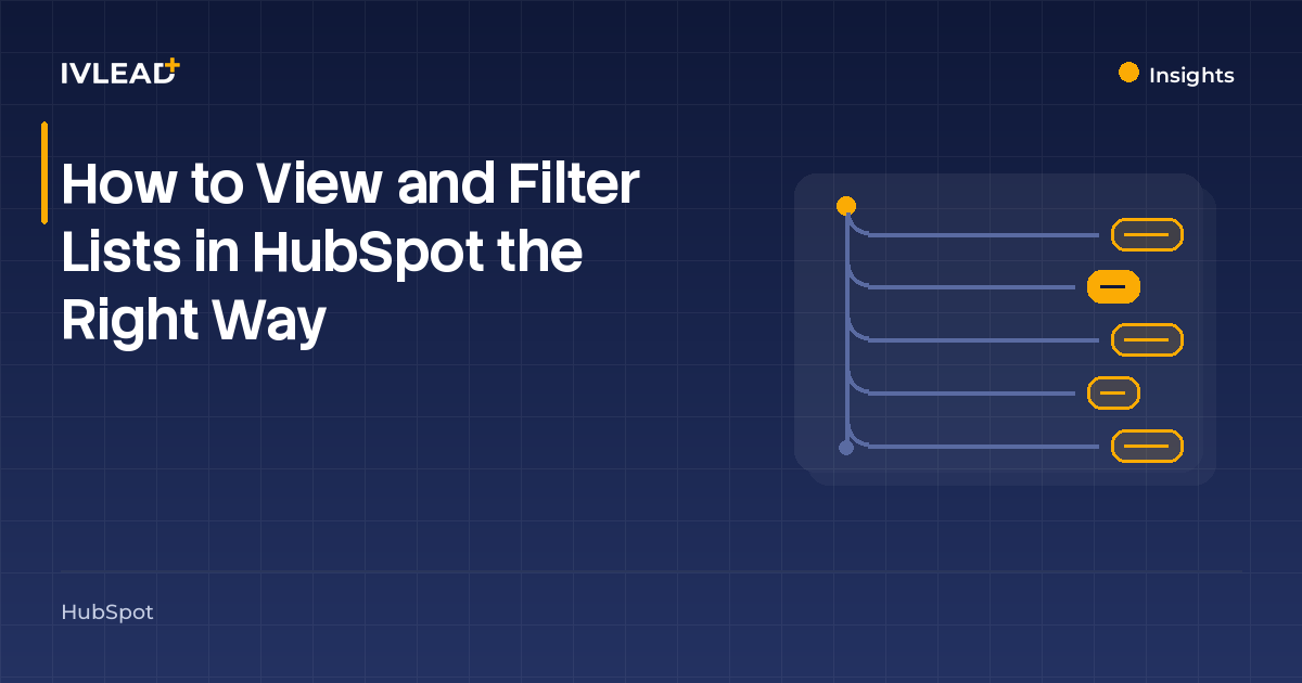 How to View and Filter Lists in HubSpot the Right Way — IV-Lead