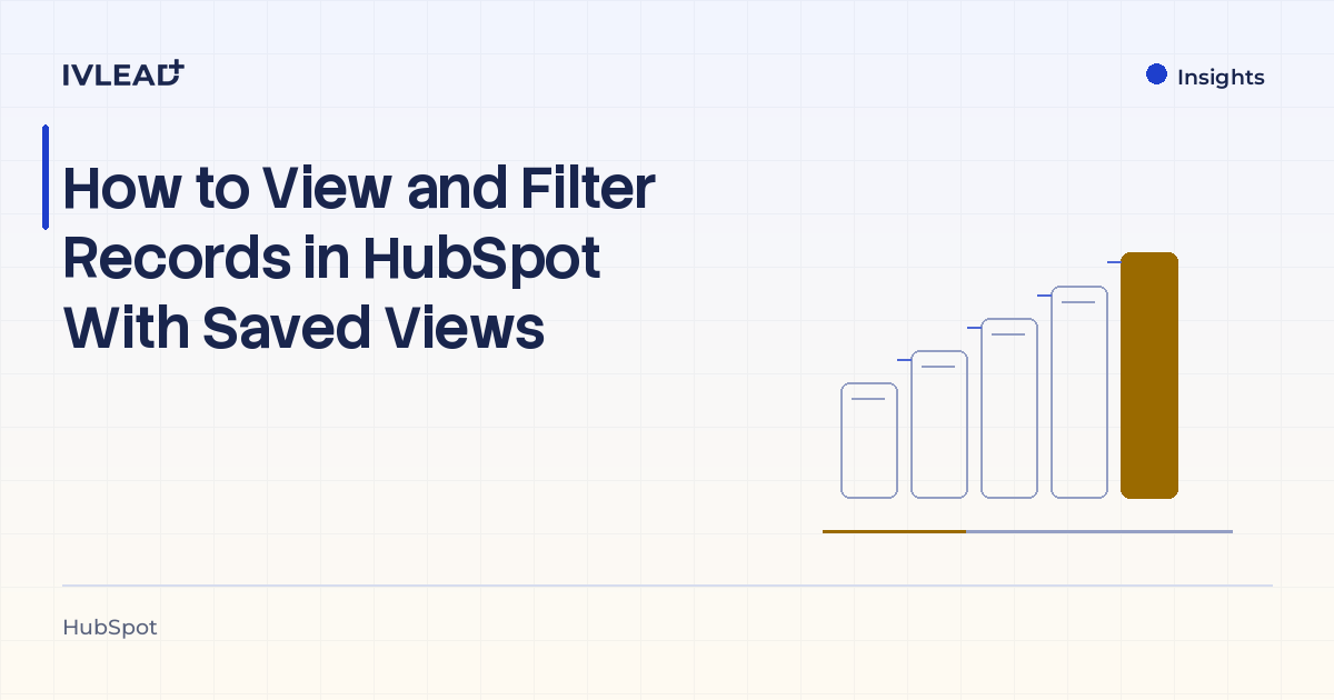 How to View and Filter Records in HubSpot With Saved Views — IV-Lead