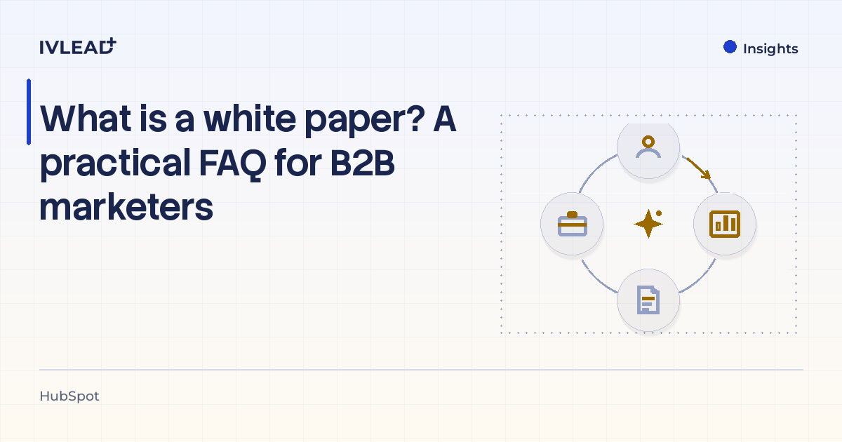 What is a white paper? A practical FAQ for B2B marketers — IV-Lead