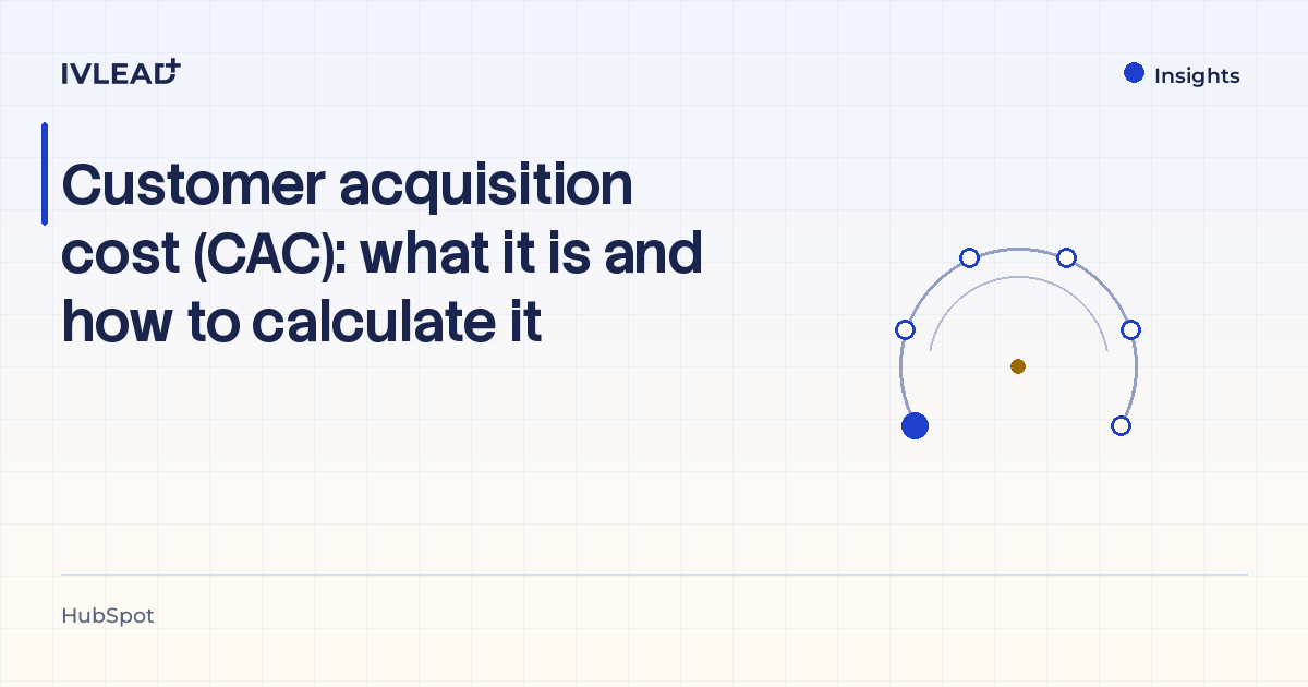 Customer acquisition cost (CAC): what it is and how to calculate it — IV-Lead