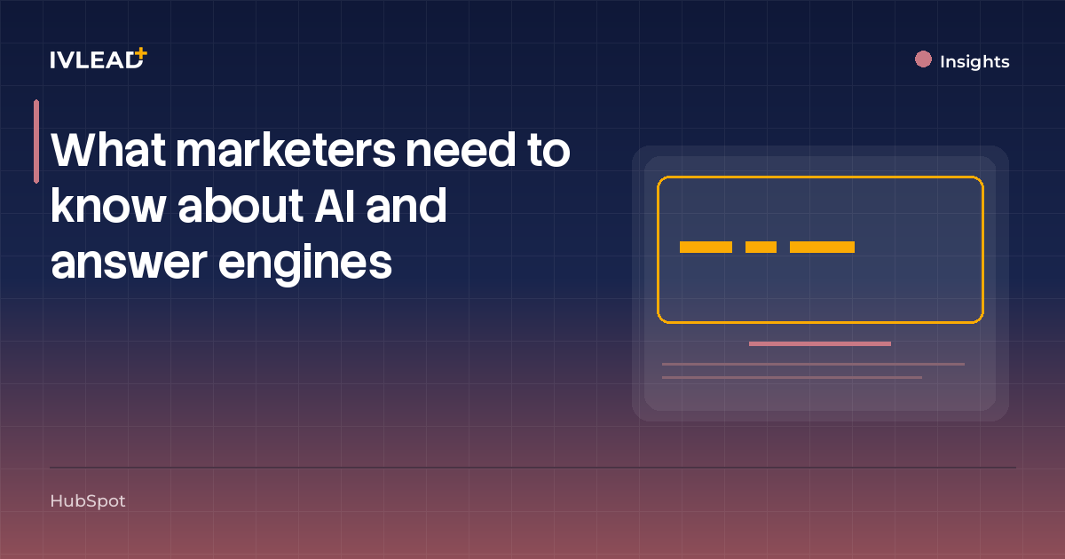 What marketers need to know about AI and answer engines — IV-Lead
