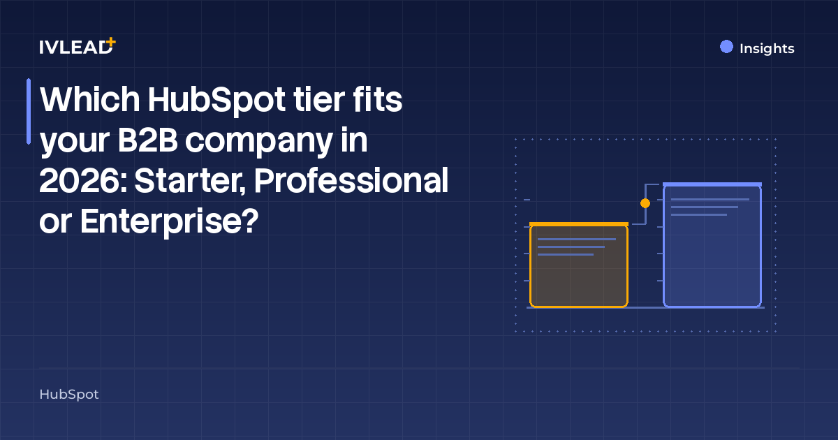 Which HubSpot tier fits your B2B company in 2026: Starter, Professional or Enterprise? — IV-Lead