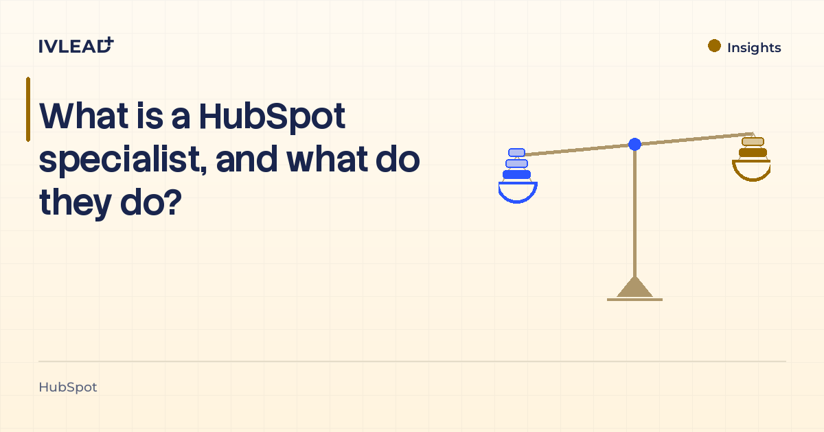 What is a HubSpot specialist, and what do they do? — IV-Lead