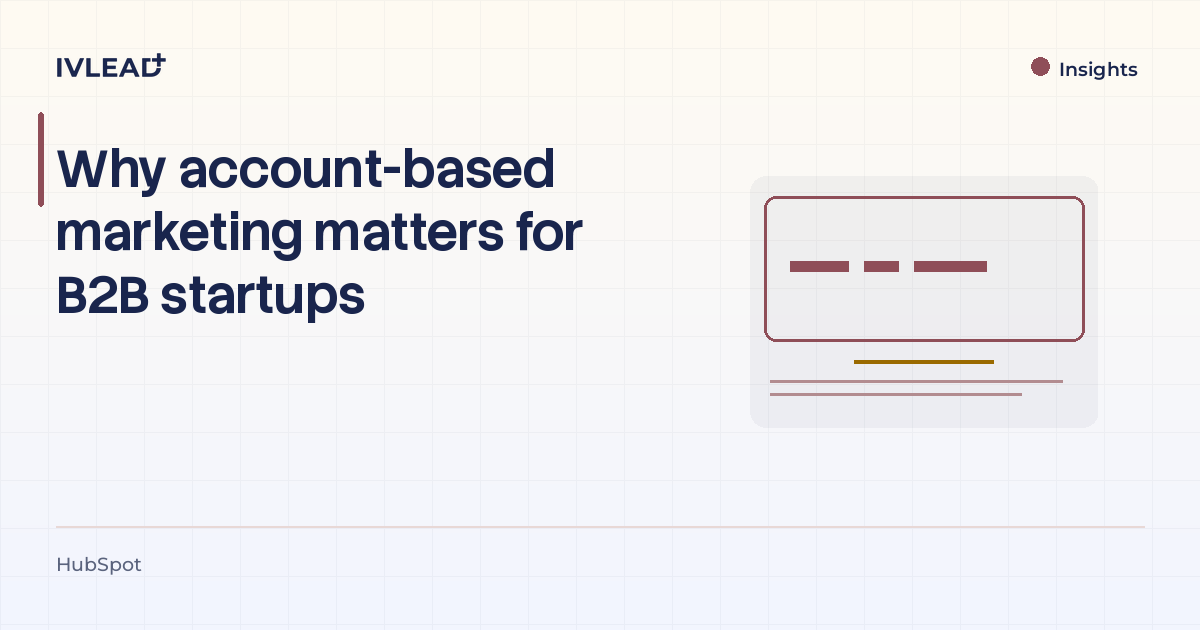 Why account-based marketing matters for B2B startups — IV-Lead