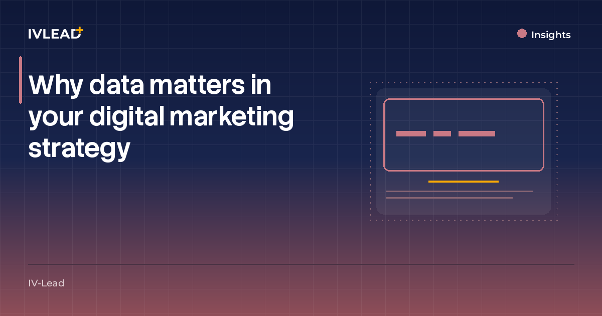 Why data matters in your digital marketing strategy — IV-Lead