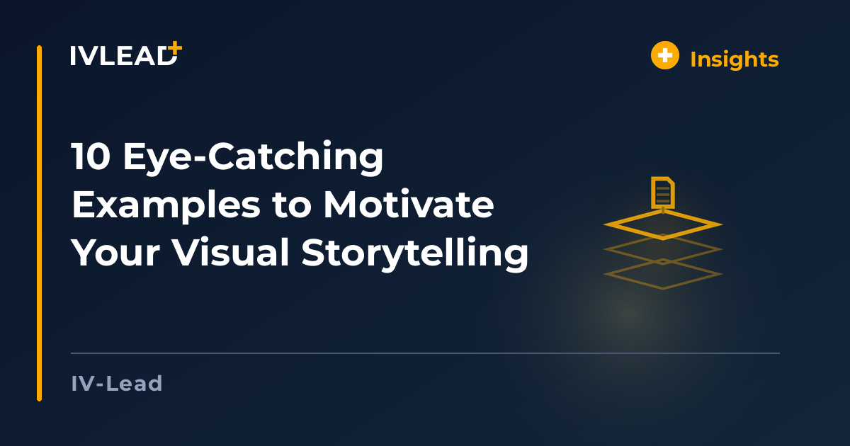 10 Eye-Catching Examples to Motivate Your Visual Storytelling — IV-Lead