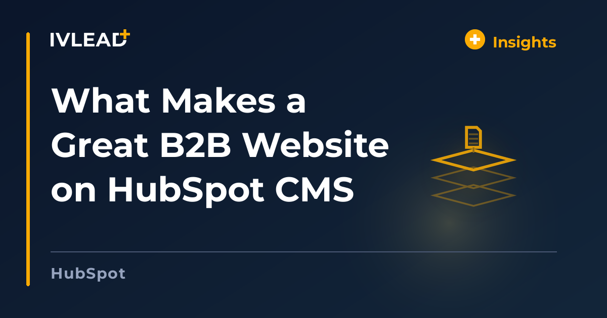 What Makes a Great B2B Website on HubSpot CMS — IV-Lead