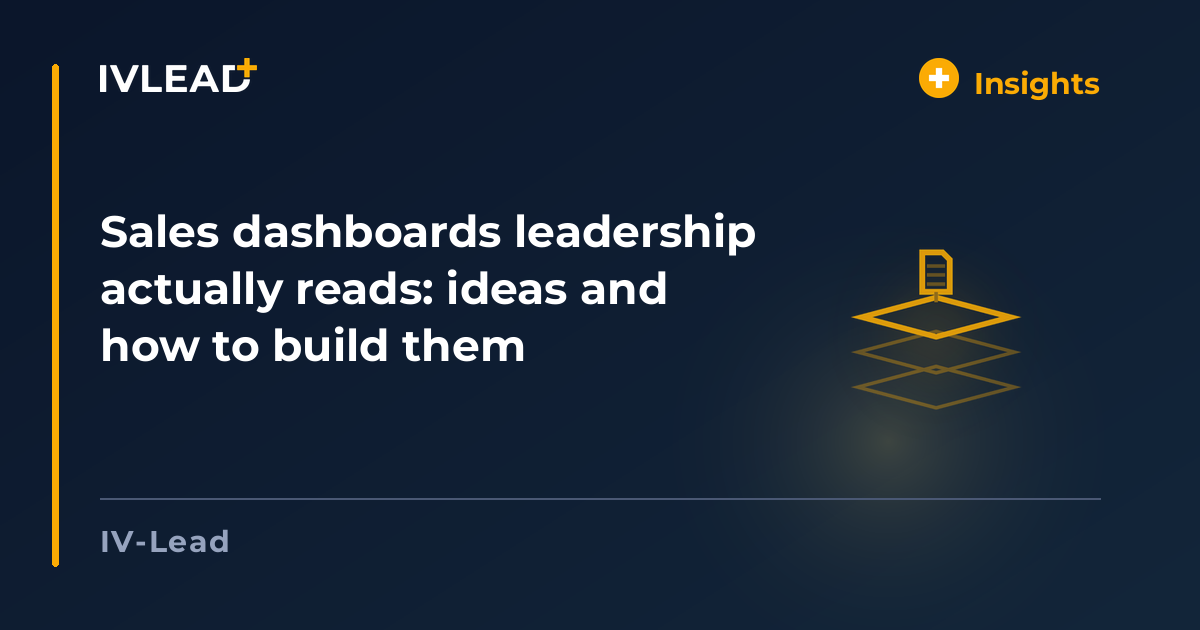 Sales dashboards leadership actually reads: ideas and how to build them — IV-Lead