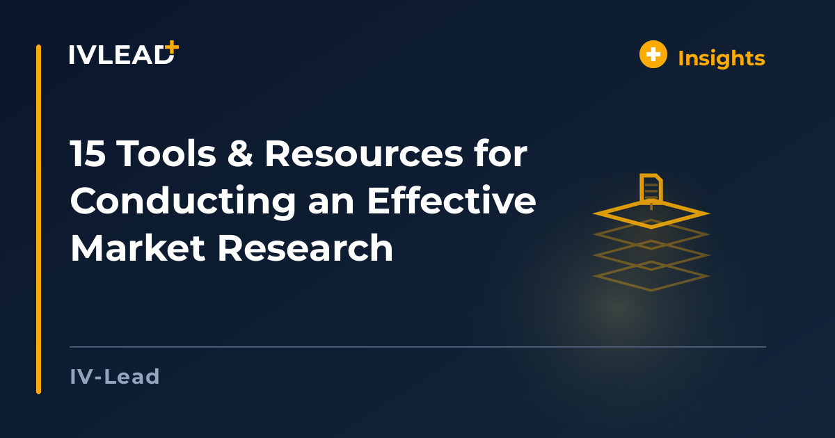 15 Tools & Resources for Conducting an Effective Market Research — IV-Lead