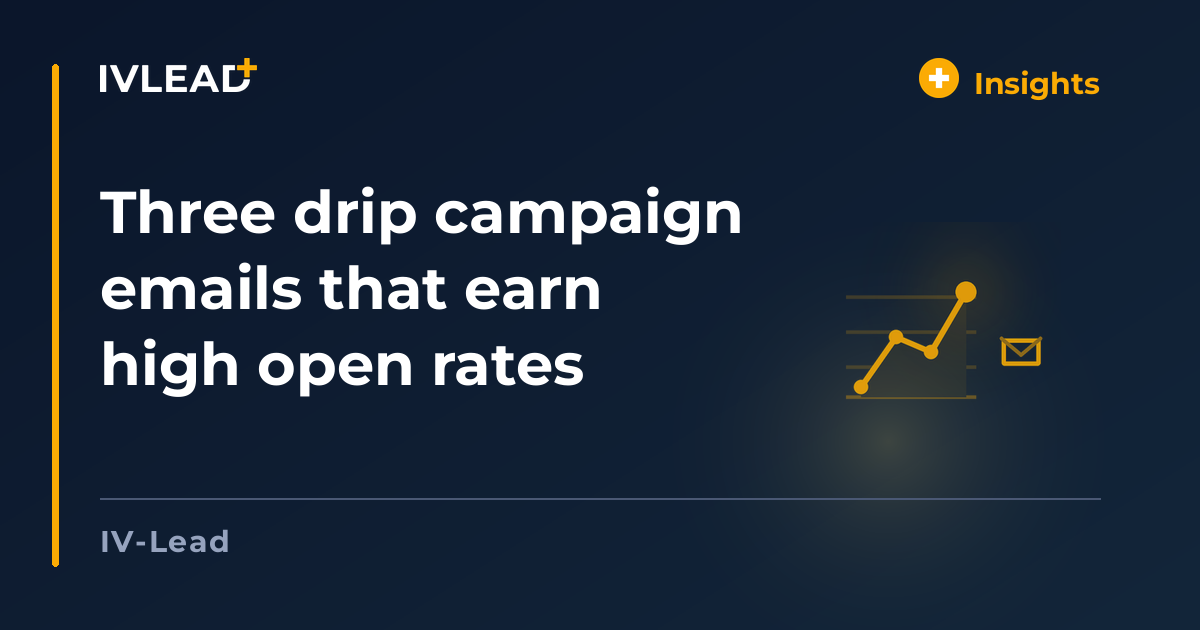 Three drip campaign emails that earn high open rates — IV-Lead