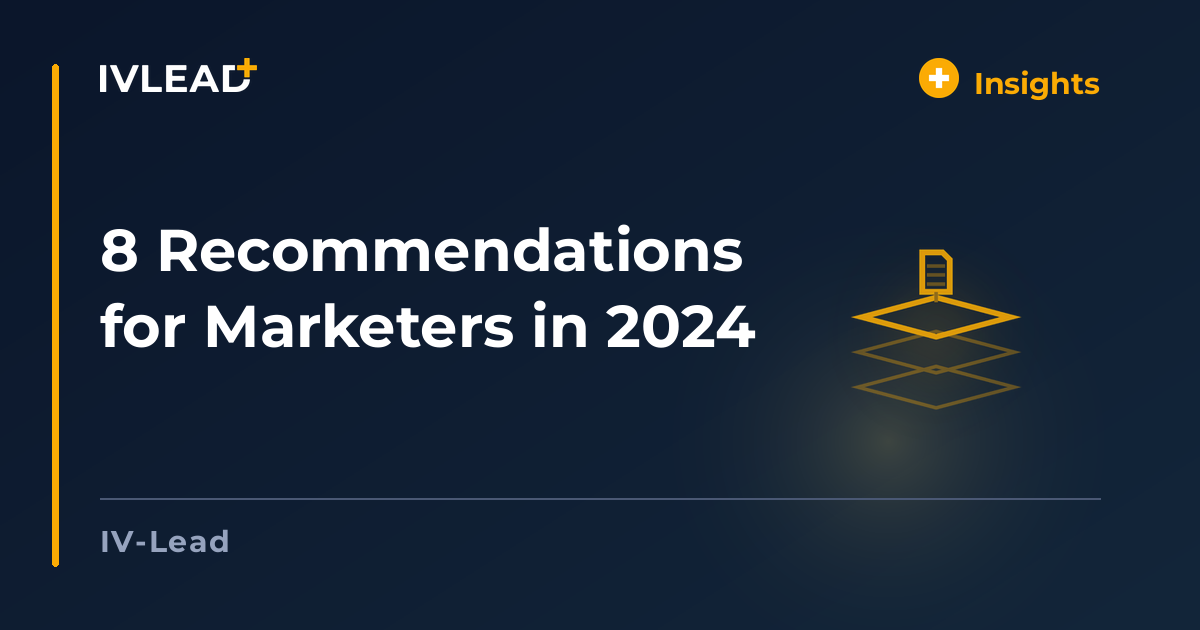8 Recommendations for Marketers in 2024 — IV-Lead