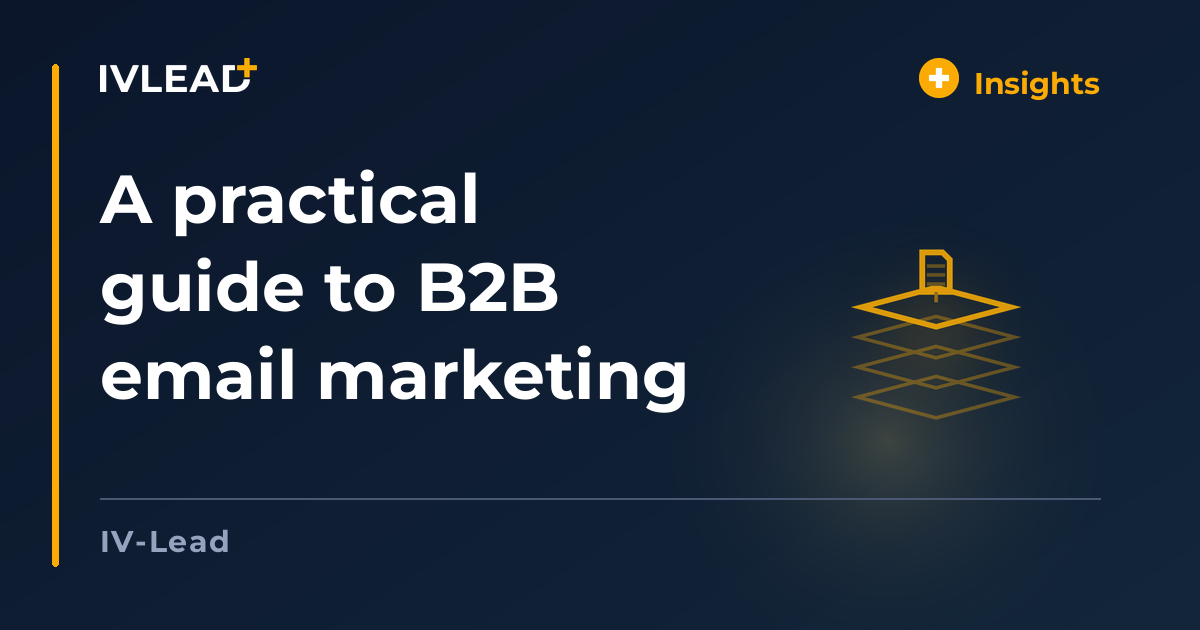 A practical guide to B2B email marketing — IV-Lead