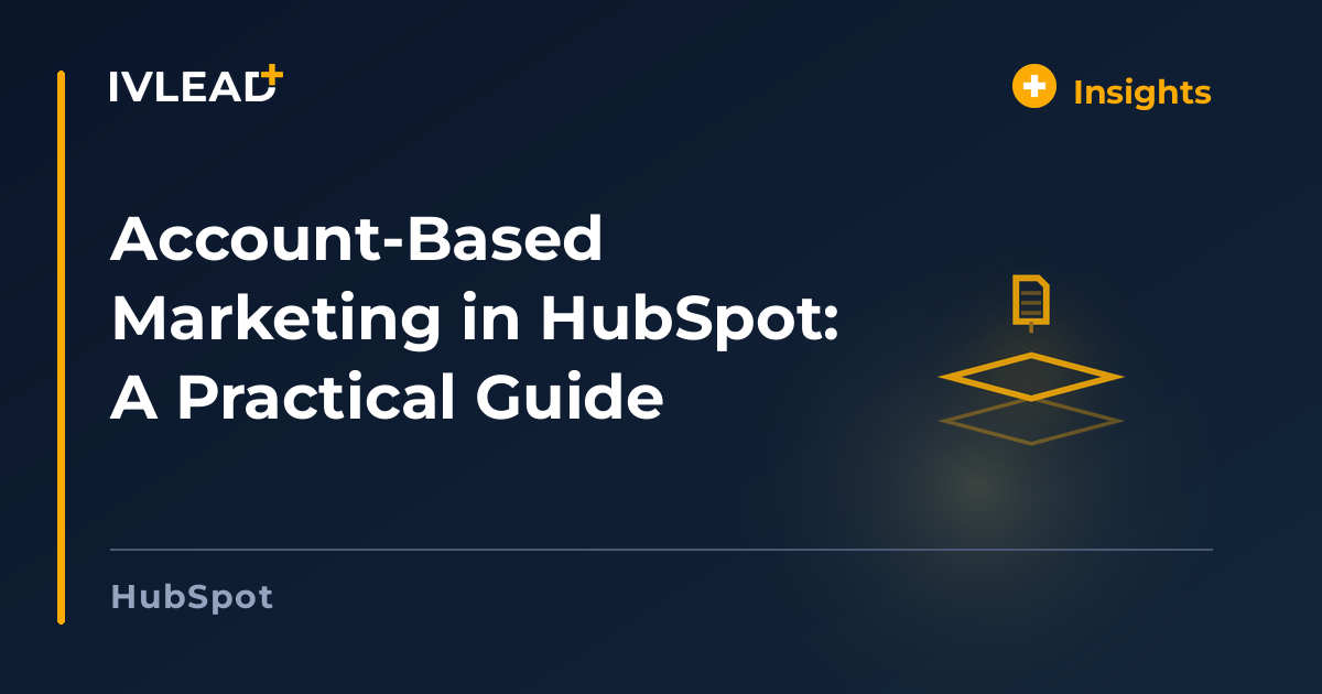 Account-Based Marketing in HubSpot: A Practical Guide — IV-Lead