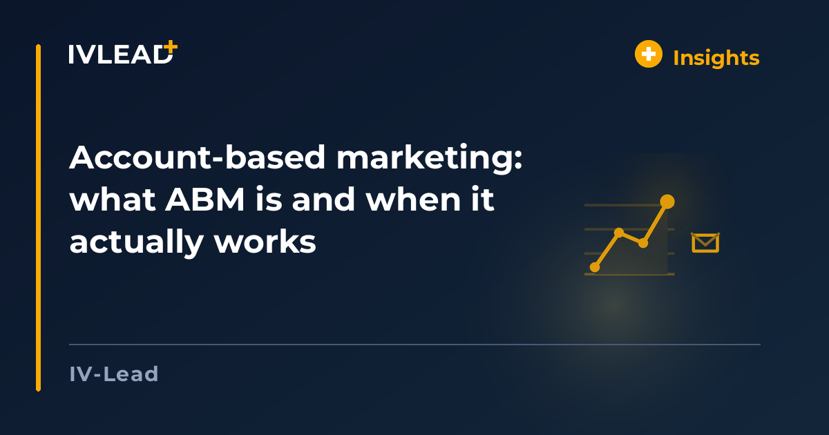 Account-based marketing: what ABM is and when it actually works — IV-Lead