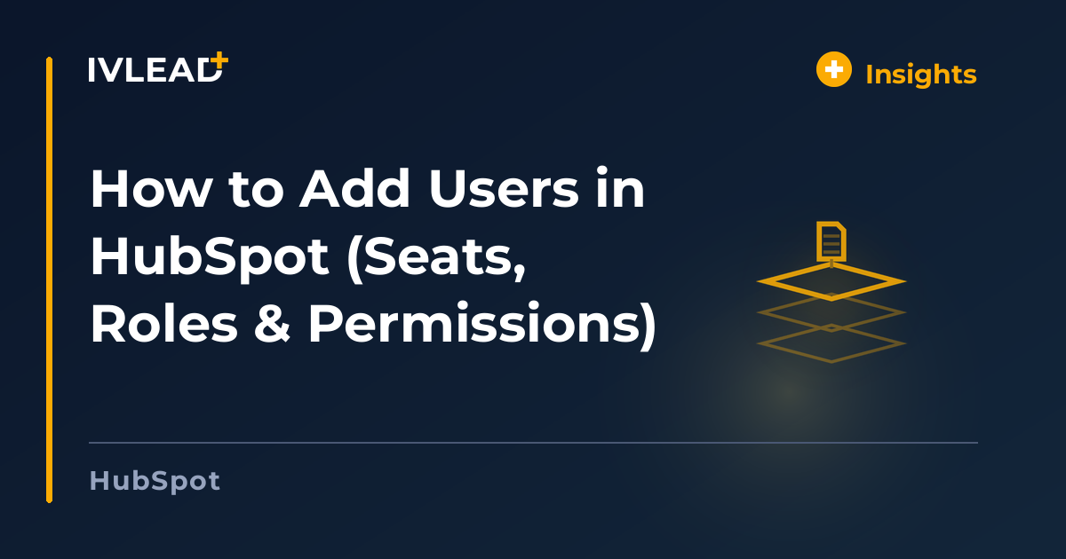How to Add Users in HubSpot (Seats, Roles & Permissions) — IV-Lead