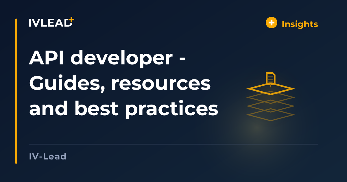 API developer - Guides, resources and best practices — IV-Lead