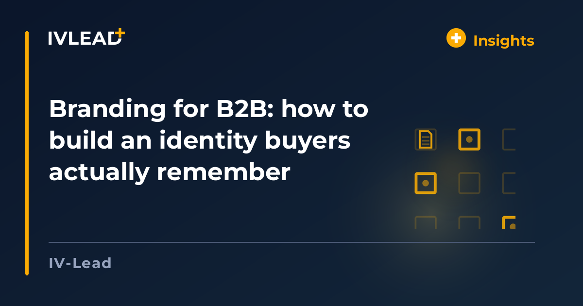 Branding for B2B: how to build an identity buyers actually remember — IV-Lead