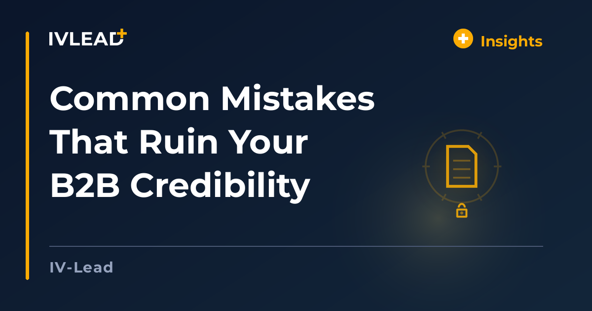 Common Mistakes That Ruin Your B2B Credibility — IV-Lead