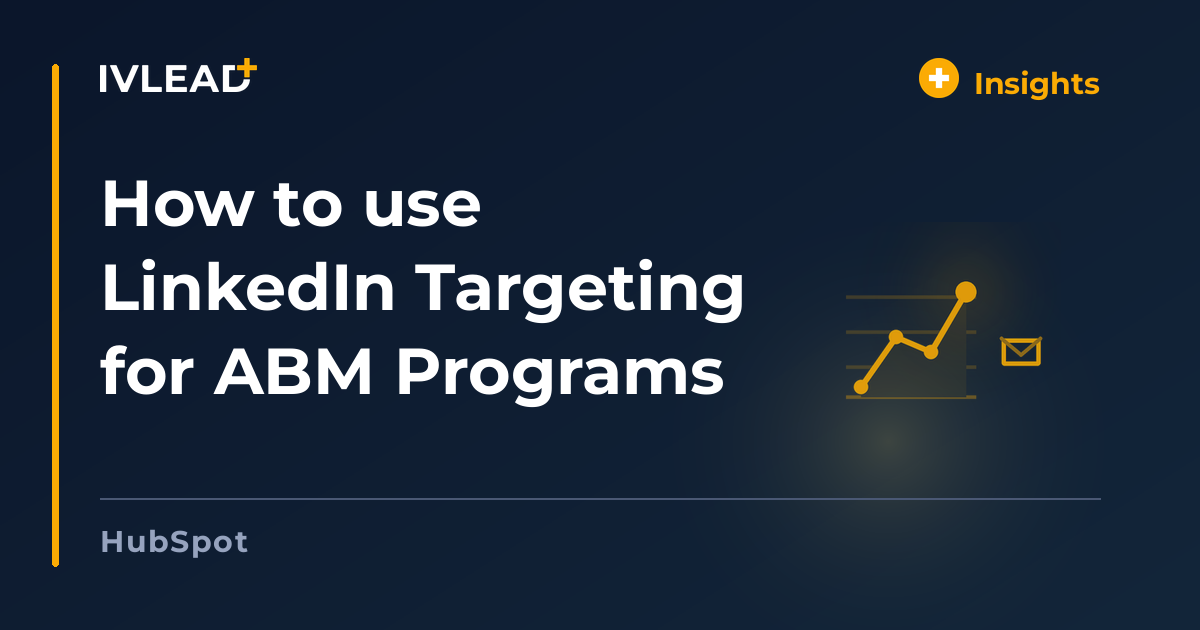 How to use LinkedIn Targeting for ABM Programs — IV-Lead