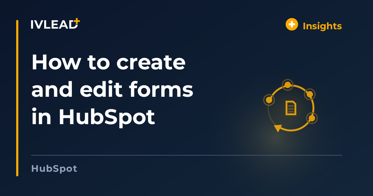 How to create and edit forms in HubSpot — IV-Lead