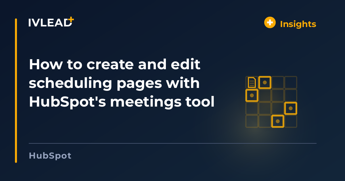How to create and edit scheduling pages with HubSpot's meetings tool — IV-Lead