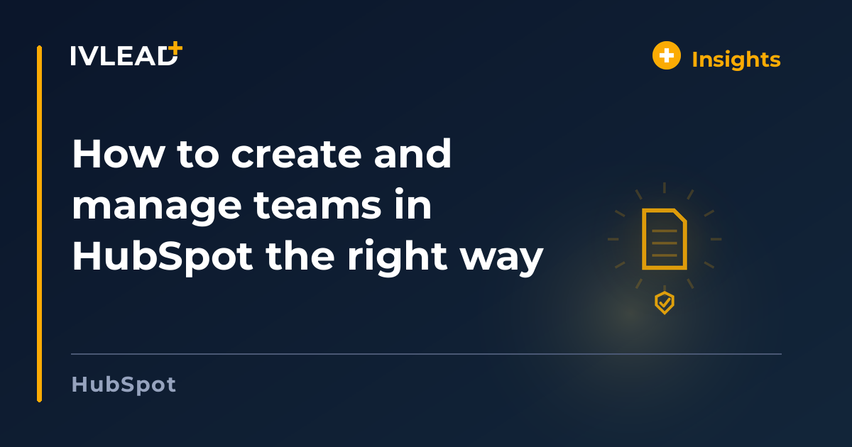 How to create and manage teams in HubSpot the right way — IV-Lead