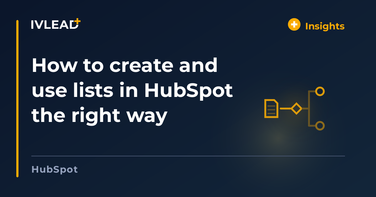 How to create and use lists in HubSpot the right way — IV-Lead