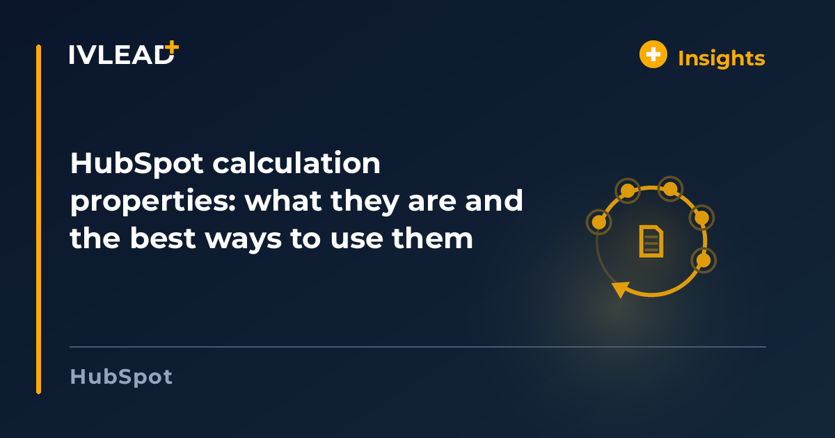 HubSpot calculation properties: what they are and the best ways to use them — IV-Lead