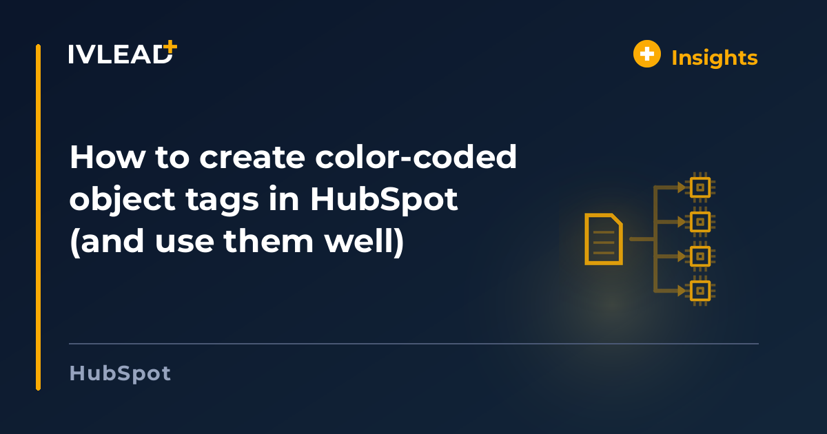 How to create color-coded object tags in HubSpot (and use them well) — IV-Lead