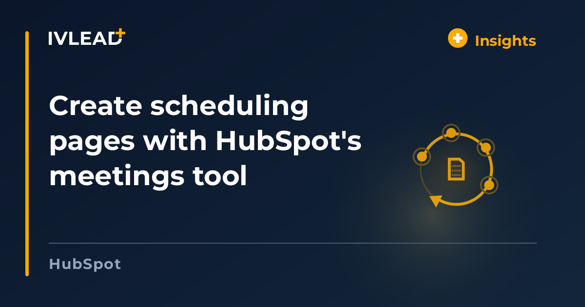 Create scheduling pages with HubSpot's meetings tool — IV-Lead