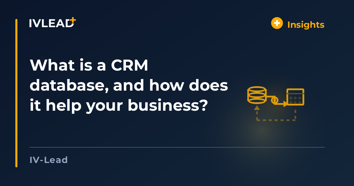 What is a CRM database, and how does it help your business? — IV-Lead