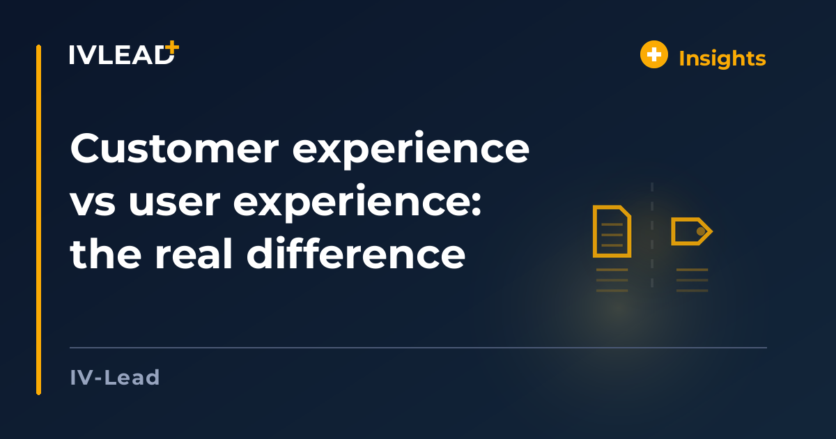 Customer experience vs user experience: the real difference — IV-Lead