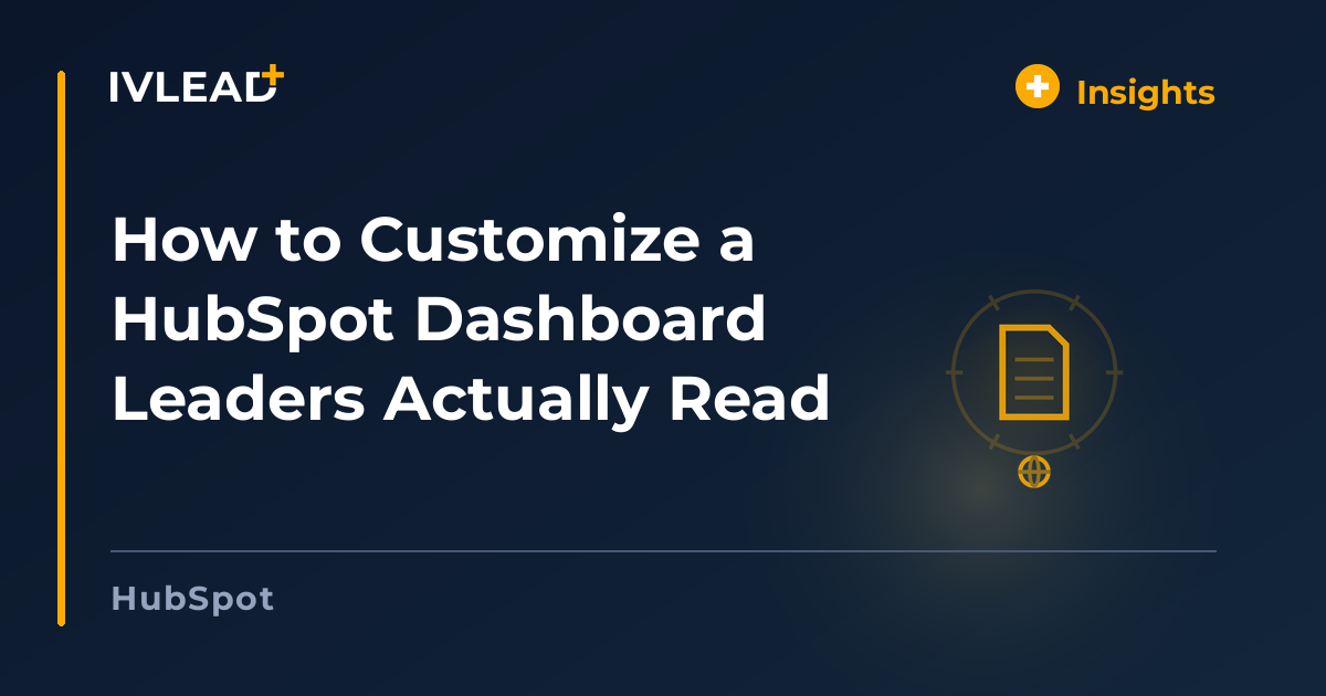 How to Customize a HubSpot Dashboard Leaders Actually Read — IV-Lead