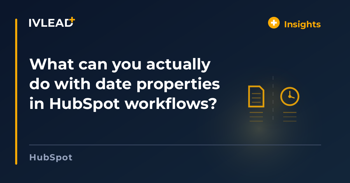 What can you actually do with date properties in HubSpot workflows? — IV-Lead